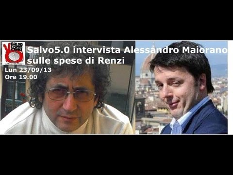 Salvo5.0. Alessandro Maiorano ci parla delle spese di Matteo Renzi. 23/09/2013