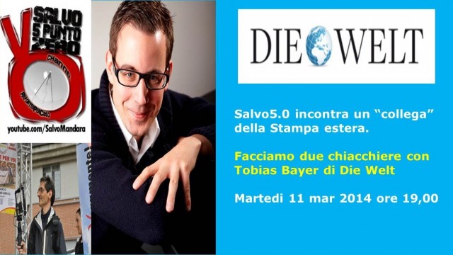 Salvo5.0 incontra la stampa estera: Tobias Bayer, Die Welt