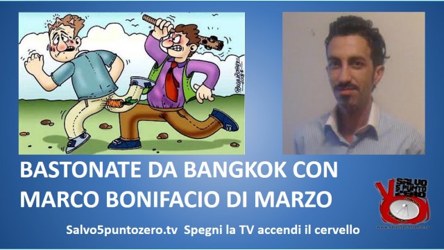 Bastonate da Bangkok con Marco Bonifacio Di Marzo