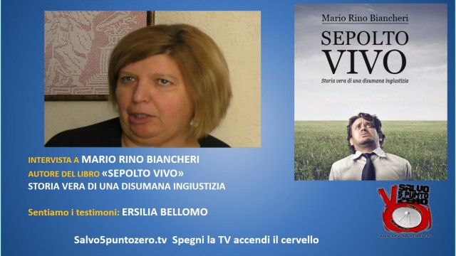 Sepolto vivo! Storia vera di una disumana ingiustizia. I testimoni: Ersilia Bellomo