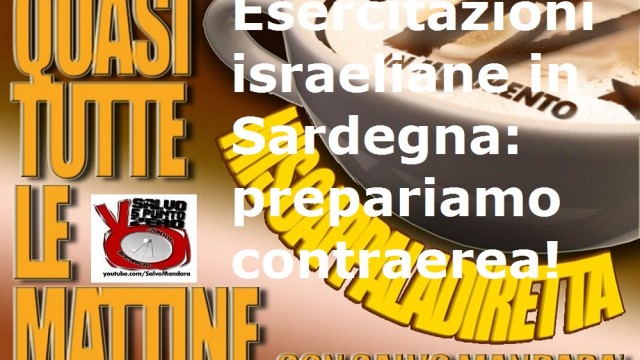 Miscappaladiretta 24/08/2014. Esercitazioni militari in Sardegna: prepariamo la contraerea! Doccia? No grazie.