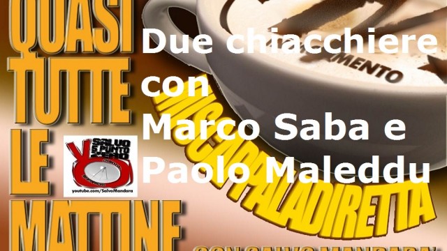 Miscappaladiretta 04/09/2014. Due chiacchiere con Marco Saba e Paolo Maleddu
