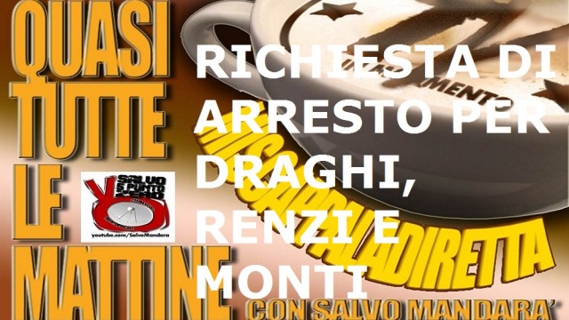 Miscappaladiretta 09/09/2014. Richiesta di custodia cautelare per Monti, Draghi e Renzi