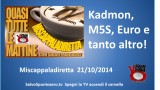 Miscappaladiretta 21/10/2014. Kadmon, M5S, Euro e tanto altro!