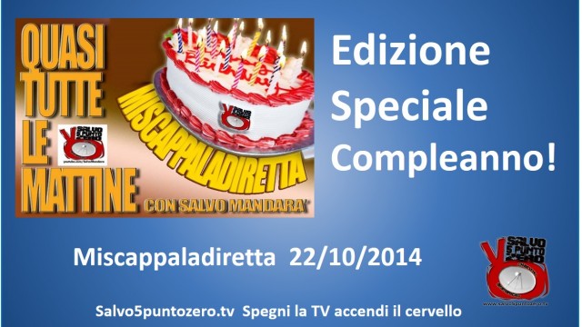 Miscappaladiretta 22/10/2014. Speciale Compleanno!