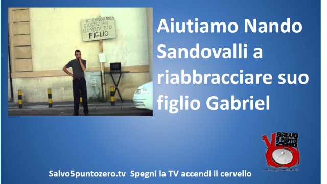 Aiutiamo Nando Sandovalli a riabbracciare suo figlio Gabriel. 13/11/2014