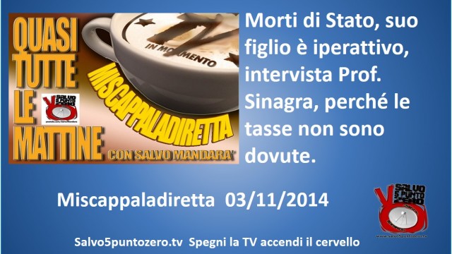 Miscappaladiretta 03/11/2014. Morti di Stato, suo figlio è iperattivo, intervista prof. Sinagra, perchè le tasse non sono dovute