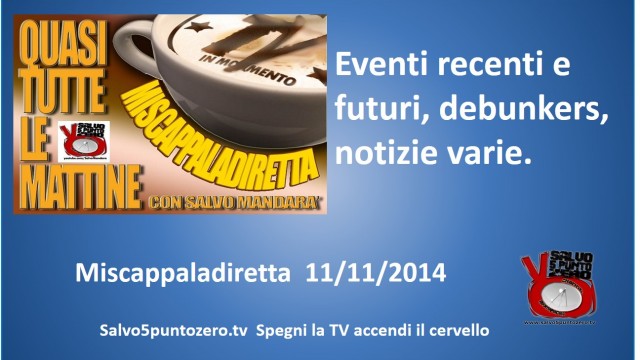 Miscappaladiretta 11/11/2014. Intervista a Vincenzo Imperatore. Confronto con debunkers. Eventi recenti e futuri!