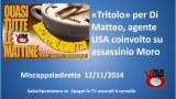Miscappaladiretta 12/11/2014. E’ arrivato il ‘tritolo’ per Di Matteo, agente USA coinvolto in caso Moro.