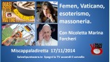 Miscappaladiretta 17/11/2014. Femen, Vaticano, esoterismo, massoneria. Con Nicoletta Marina Forcheri