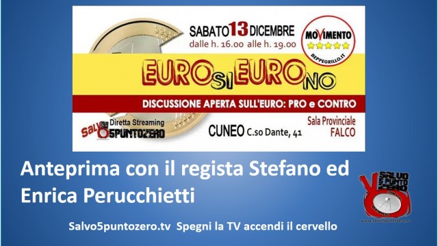 Cuneo, Euro Si Euro No. 13/12/2014. Anteprima con regista Stefano ed Enrica Perucchietti