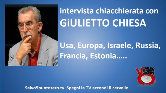 Intervista chiacchierata con Giulietto Chiesa. Usa, Europa, Israele, Russia, Francia, Estonia… 21/10/2015