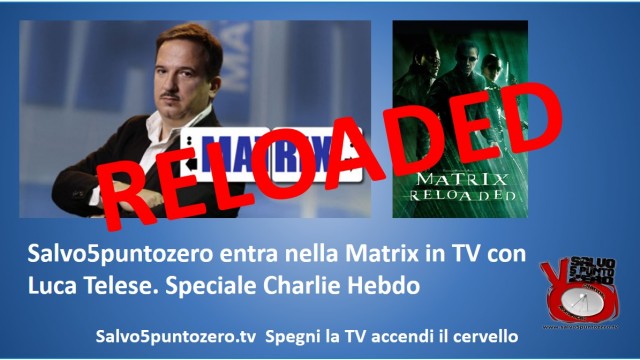 Matrix RELOADED! Un concentrato di BOMBE mai viste in TV. Con Luca Telese. 15/01/2015