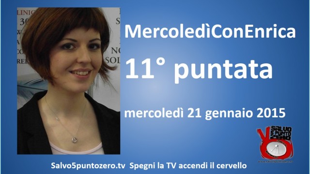 MercoledìConEnrica di Enrica Perucchietti. 11° Puntata. 21/01/2015