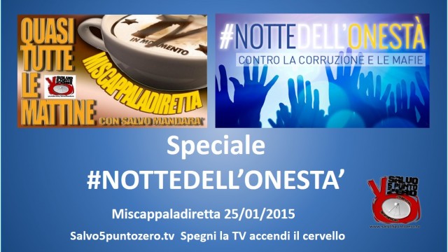 Miscappaladiretta 25/01/2015. Speciale #NOTTEDELL’ONESTA’