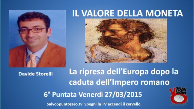 Il valore della moneta di Davide Storelli. 6a Puntata. La ripresa dell’Europa dopo la caduta dell’Impero romano.