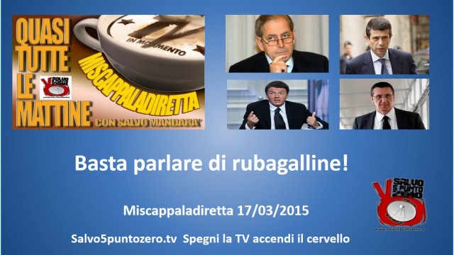 Miscappaladiretta 17/03/2015. Basta parlare di rubagalline!