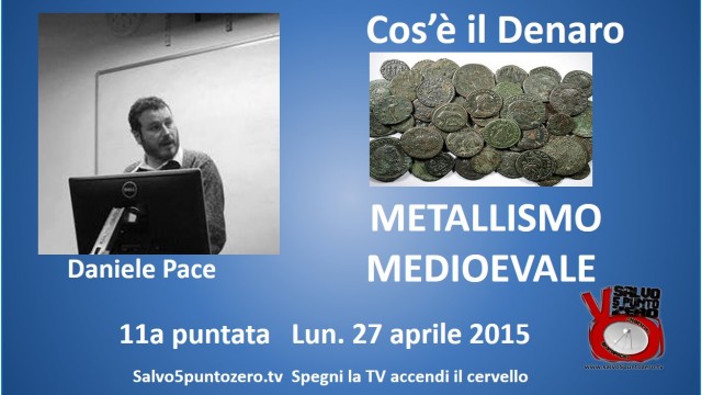 Cos’è il denaro di Daniele Pace. 11a Puntata. Il metallismo medioevale.