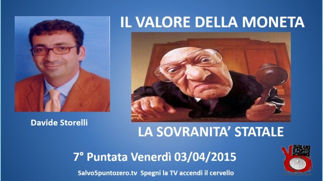 Il valore della moneta di Davide Storelli. 7a Puntata. La sovranità statale. 03/04/2015