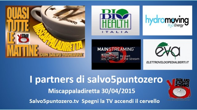 Miscappaladiretta 30/04/2015. I partners di salvo5puntozero