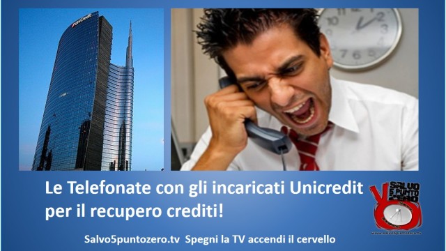 Telefonate con incaricati Unicredit per il recupero credito. 10 e 13 aprile 2015