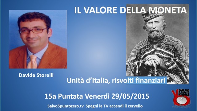 Il valore della moneta di Davide Storelli. 15a Puntata. Unità d’Italia, risvolti finanziari