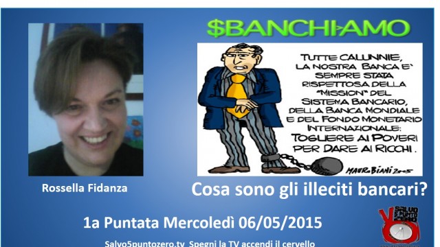 Sbanchiamo di Rossella Fidanza. 1a Puntata. Cosa sono gli illeciti bancari? 06/05/2015