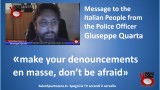 Message to the Italian People from the Police Officer Giuseppe Quarta. Make your denouncements en masse. Don’t be afraid.