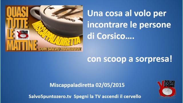 Miscappaladiretta da Corsico. Scambio di battute con la gente e una battuta al volo con Alessandro Di Battista