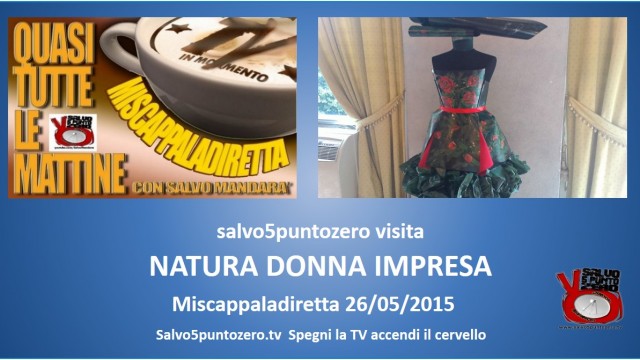 Miscappaladiretta visita Natura Donna Impresa. Milano. 26/05/2015