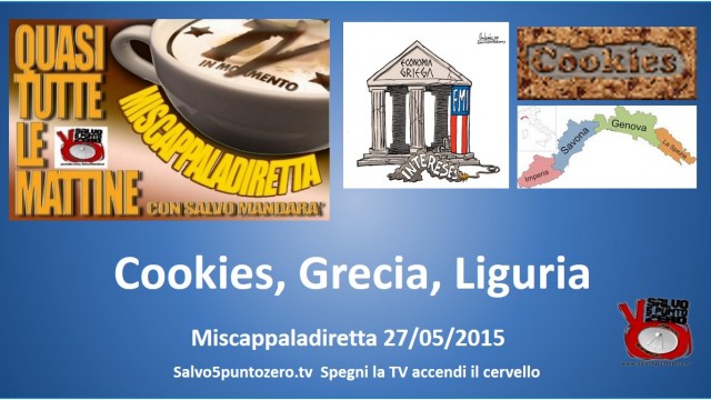 Miscappaladiretta 27/05/2015. Cookies, Grecia, Liguria.