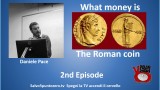 What money is by Daniele Pace. 2nd Episode. The Roman coin