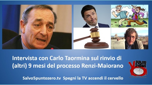 Intervista con l’Avvocato Carlo Taormina su rinvio processo Renzi-Maiorano. 05/06/2015
