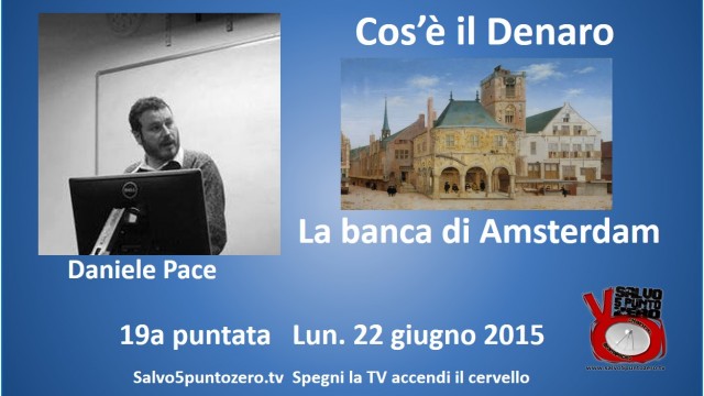 Cos’è il denaro di Daniele Pace. 19a Puntata. La banca di Amsterdam.