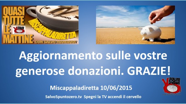 Miscappaladiretta 10/06/2015. Aggiornamento sulle vostre donazioni. GRAZIE!