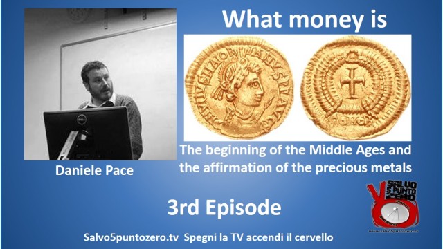 What Money is by Daniele Pace. 3rd Episode. The beginning of the Middle Ages and the affirmation of precious metals.