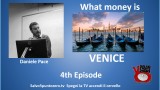 What Money is by Daniele Pace. 4th Episode. Venice