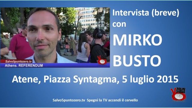 Atene. #FREEGREECE #OXI. Intervista breve con Mirko Busto. 05/07/2015.