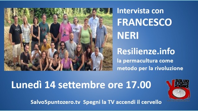 Intervista con Francesco Neri di Resilienze.info. 14/09/2015