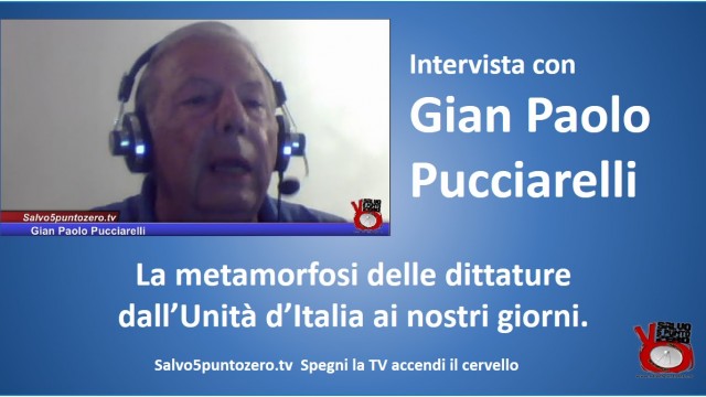 La metamorfosi delle dittature, dall’Unità d’Italia ai nostri giorni. Intervista con Gian Paolo Pucciarelli. Lunedì 12 ottobre 2015 ore 11.00