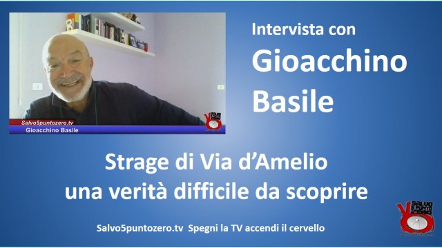 Intervista con Gioacchino Basile. Strage di via d’Amelio, una verità difficile da scoprire. 09/10/2015