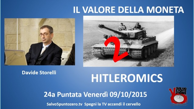 Il valore della moneta di Davide Storelli. 24a Puntata. HITLEROMICS n.2. 09/10/2015