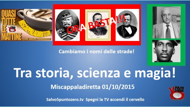 Miscappaladiretta 01/10/2015. Tra storia, scienza e magia!