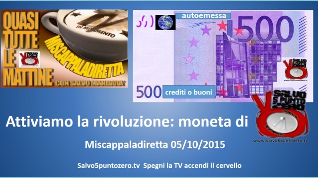 Miscappaladiretta 05/10/2015. Attiviamo la rivoluzione: “moneta” di Salvo5puntozero!