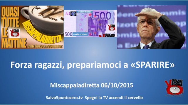 Miscappaladiretta 06/10/2015. Forza ragazzi prepariamoci a ‘sparire’!