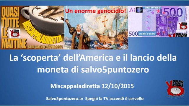 Miscappaladiretta 12/10/2015. La ‘scoperta’ dell’America e il lancio della moneta di salvo5puntozero!