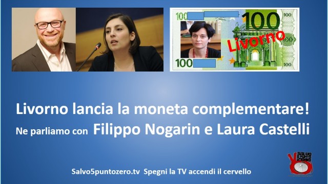 Livorno lancia la moneta complementare! Ne parliamo con Filippo Nogarin e Laura Castelli. 04/11/2015