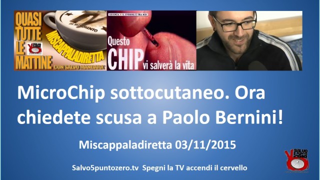 Miscappaladiretta 03/11/2015. Microchip sottocutaneo: ora chiedete scusa a Paolo Bernini!