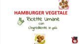 Hamburger vegetale! Ricette ‘umane’ con l’ingrediente in più con Francesca Geloni. 3a Puntata. 26/04/2016