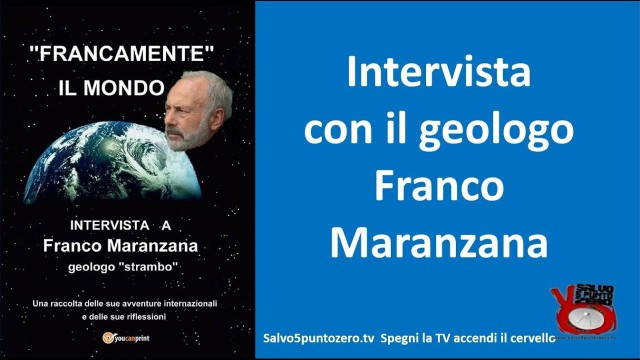 Francamente il mondo: intervista con il geologo Franco Maranzana. 01/12/2016